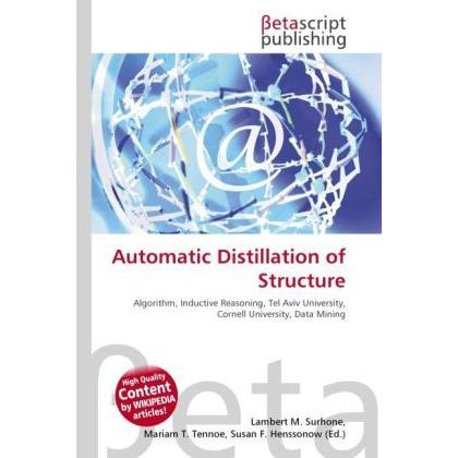 Automatic Distillation of Structure, Fachbücher von Lambert M. Surhone, Miriam T. Timpledon, Susan F. Marseken