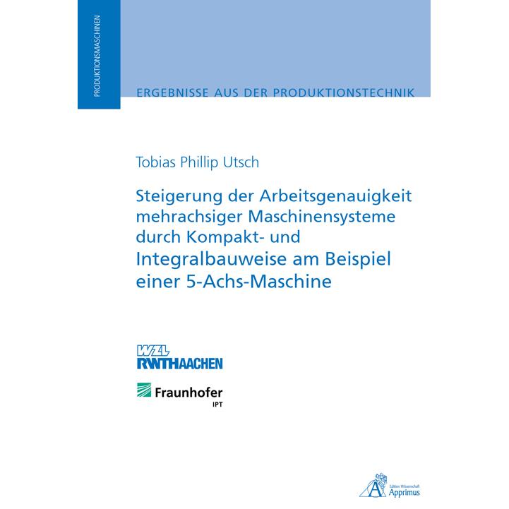 Thumbnail - Steigerung der Arbeitsgenauigkeit mehrachsiger Maschinensysteme durch Kompakt- und Integralbauweise, Fachbücher von Tobi...