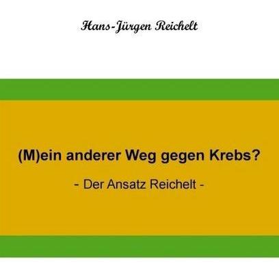 (M)ein anderer Weg gegen Krebs?, Ratgeber von Hans-Jürgen Reichelt