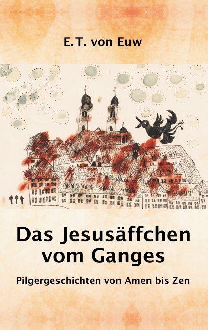 Produktbild Das Jesusäffchen vom Ganges (Deutsch, E. T. von Euw, 2018)