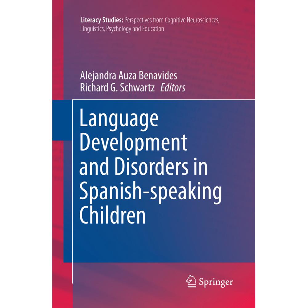 Language Development and Disorders in Spanish-speaking Children, Fachbücher von Alejandra Auza Benavides, Richard G. Sch...