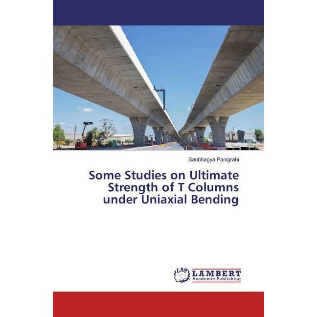 Some Studies on Ultimate Strength of T Columns under Uniaxial Bending, Ratgeber