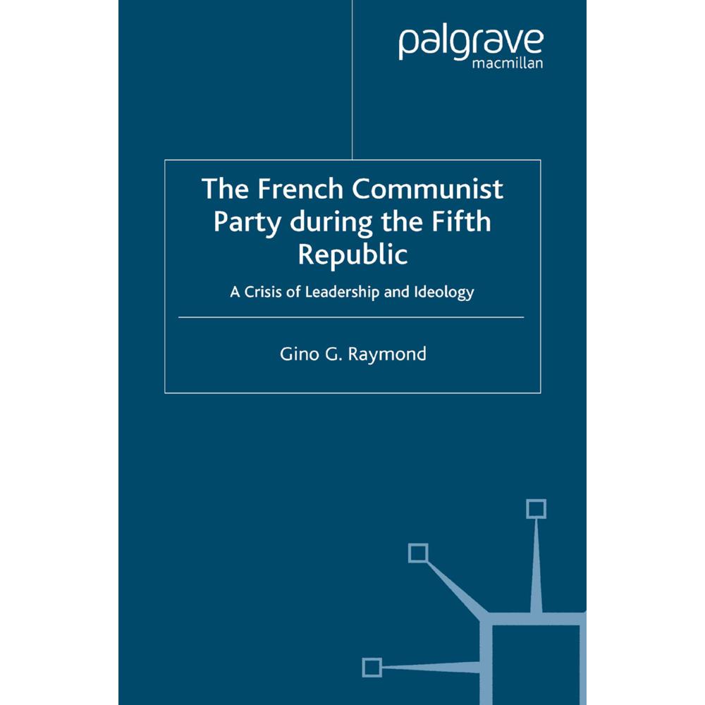The French Communist Party During the Fifth Republic, Fachbücher von Gino G. Raymond