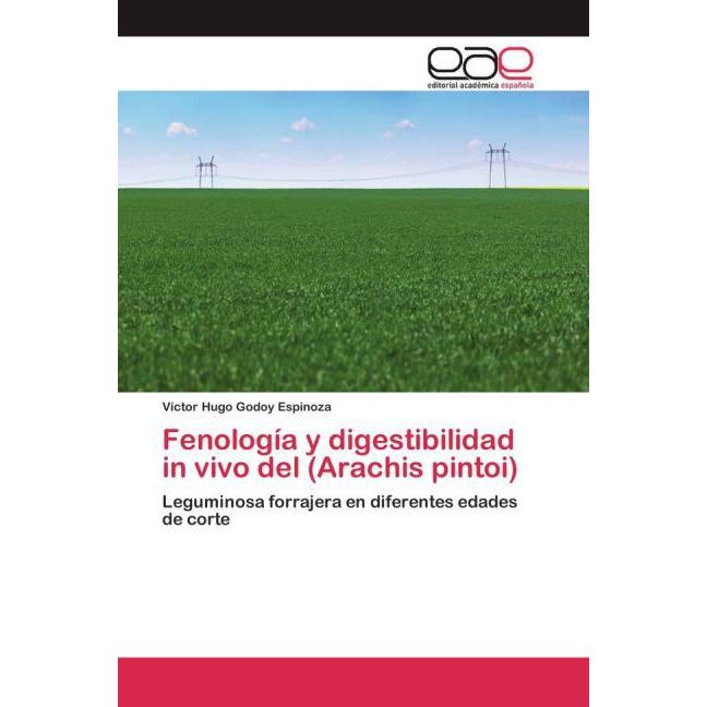 Fenología y digestibilidad in vivo del (Arachis pintoi), Fachbücher