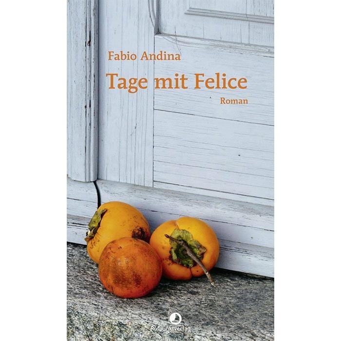 Thumbnail - Tage mit Felice, Belletristik von Fabio Andiana
