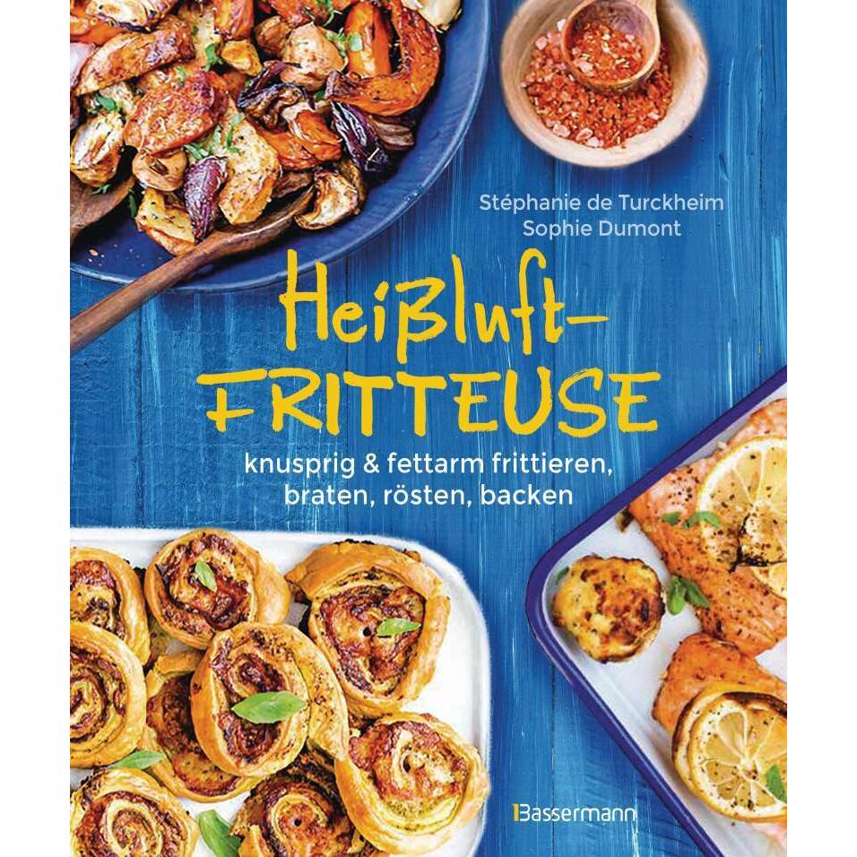 Heissluftfritteuse - knusprig & fettarm frittieren, braten, rösten, backen - neue Rezepte für den, Ratgeber von Stéphani...
