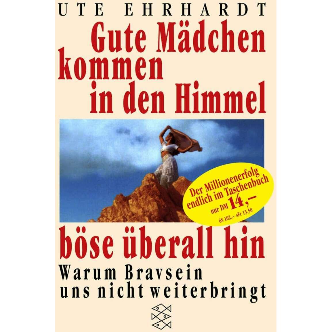 Gute Mädchen kommen in den Himmel, böse überall hin, Ratgeber von Ute Ehrhardt