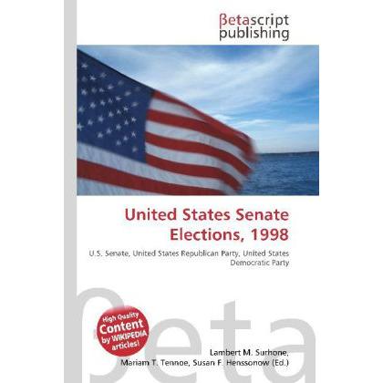 United States Senate Elections, 1998, Fachbücher von Lambert M. Surhone, Miriam T. Timpledon, Susan F. Marseken