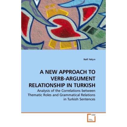 A New Approach To Verb-Argument Relationship In Turkish, Fachbücher