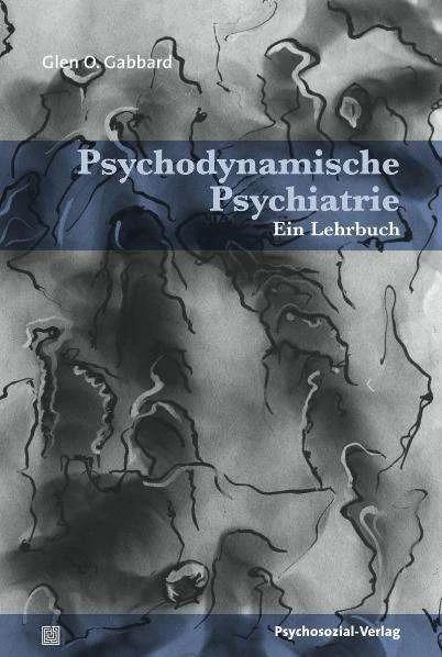 Produktbild Psychodynamische Psychiatrie (Deutsch, Glen O. Gabbard, P. Dietlinde Draskóczy, 2010)