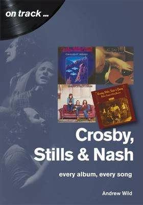 Produktbild Crosby, Stills and Nash: Every Album, Every Song (Englisch, Andrew Wild, 2020)