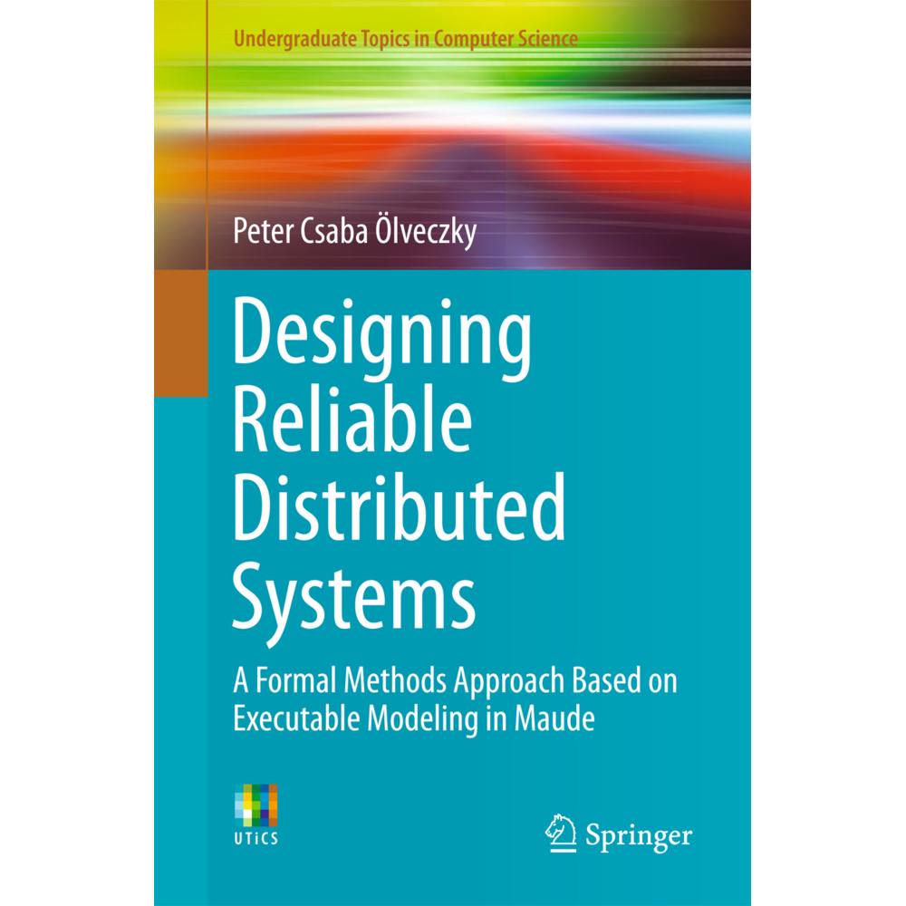 Designing Reliable Distributed Systems, Fachbücher von Peter Csaba Ölveczky