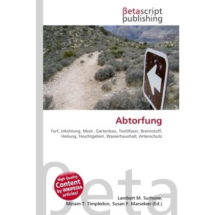 Abtorfung, Fachbücher von Lambert M. Surhone, Miriam T. Timpledon, Susan F. Marseken