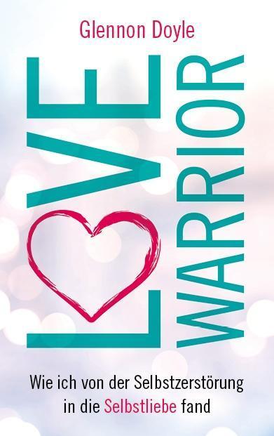 Produktbild Love Warrior (Deutsch, Glennon Doyle, 2017)