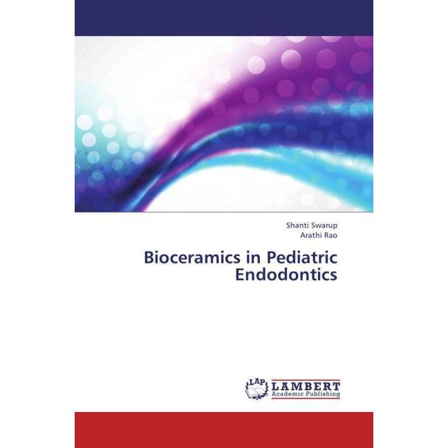 Bioceramics in Pediatric Endodontics, Fachbücher von Arathi Rao, Shanti Swarup