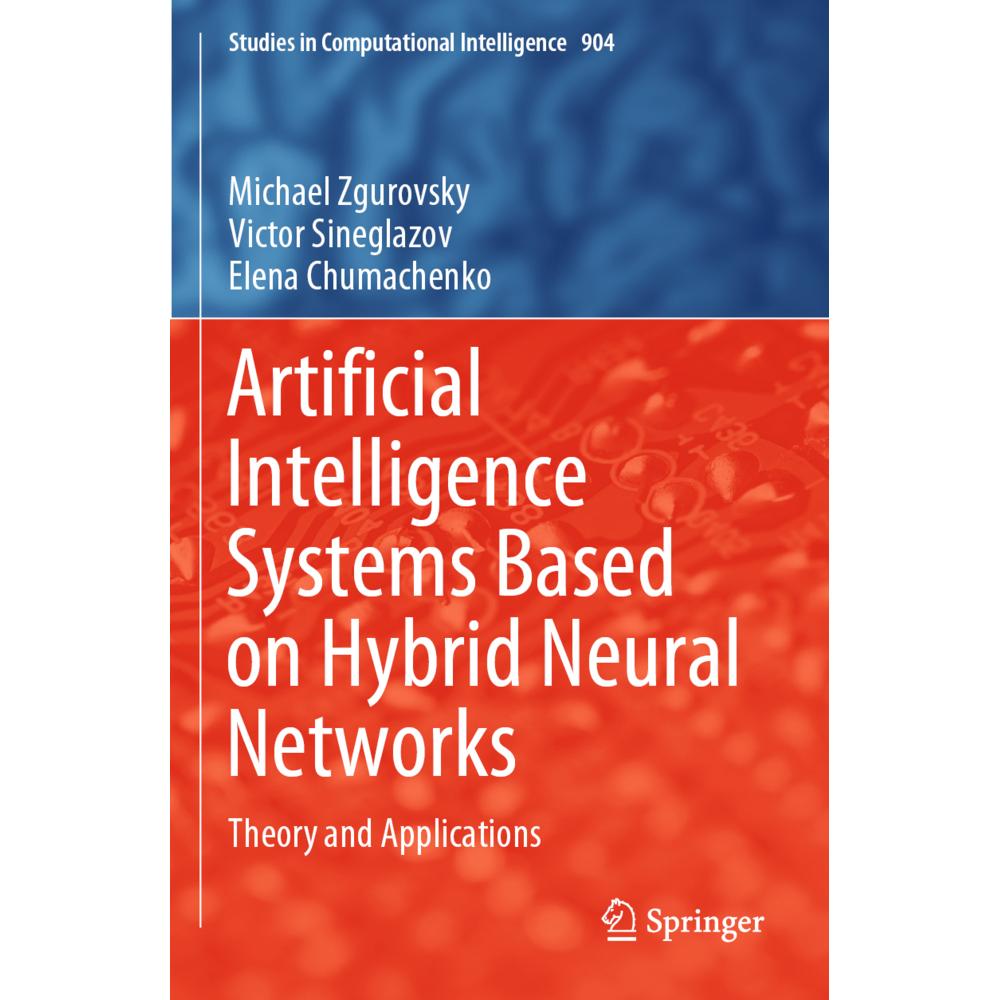 Artificial Intelligence Systems Based on Hybrid Neural Networks, Fachbücher von Michael Zgurovsky, Elena Chumachenko, Vi...