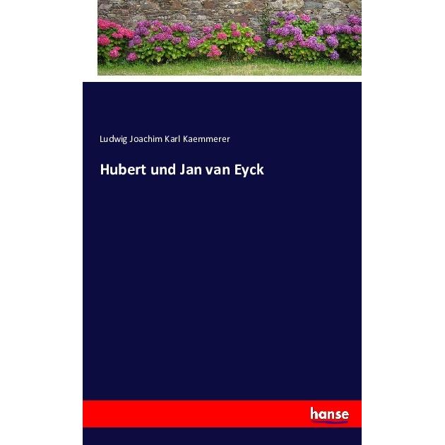 Hubert und Jan van Eyck, Belletristik von Ludwig Joachim Karl Kaemmerer
