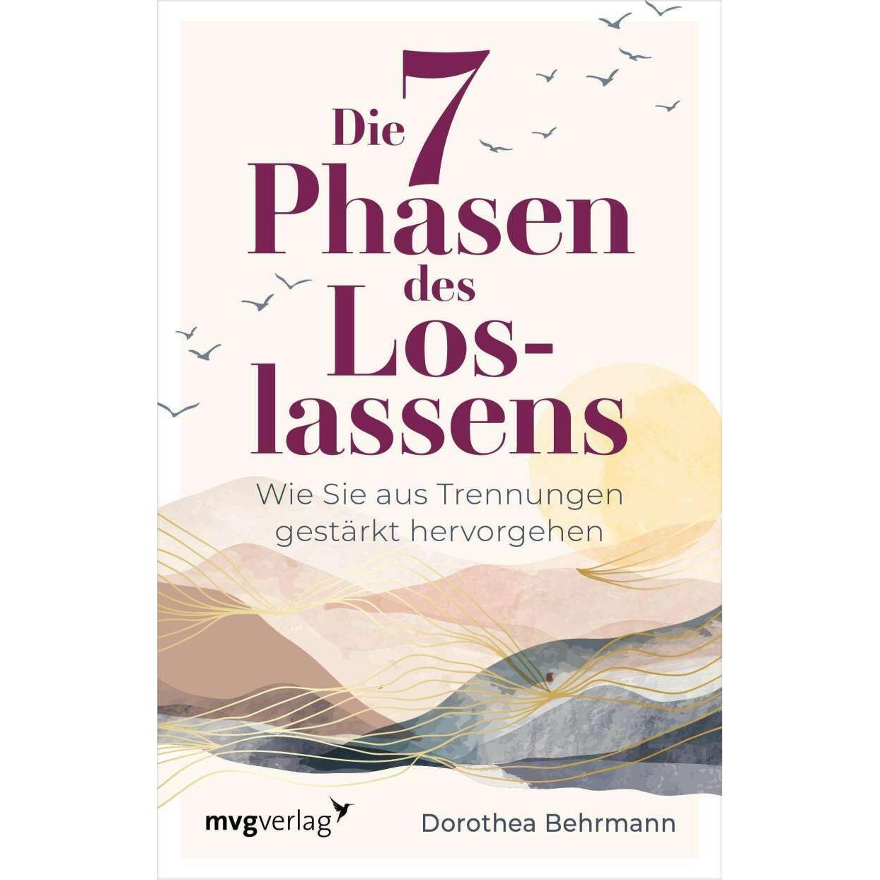 Die 7 Phasen des Loslassens, Ratgeber von Dorothea Behrmann