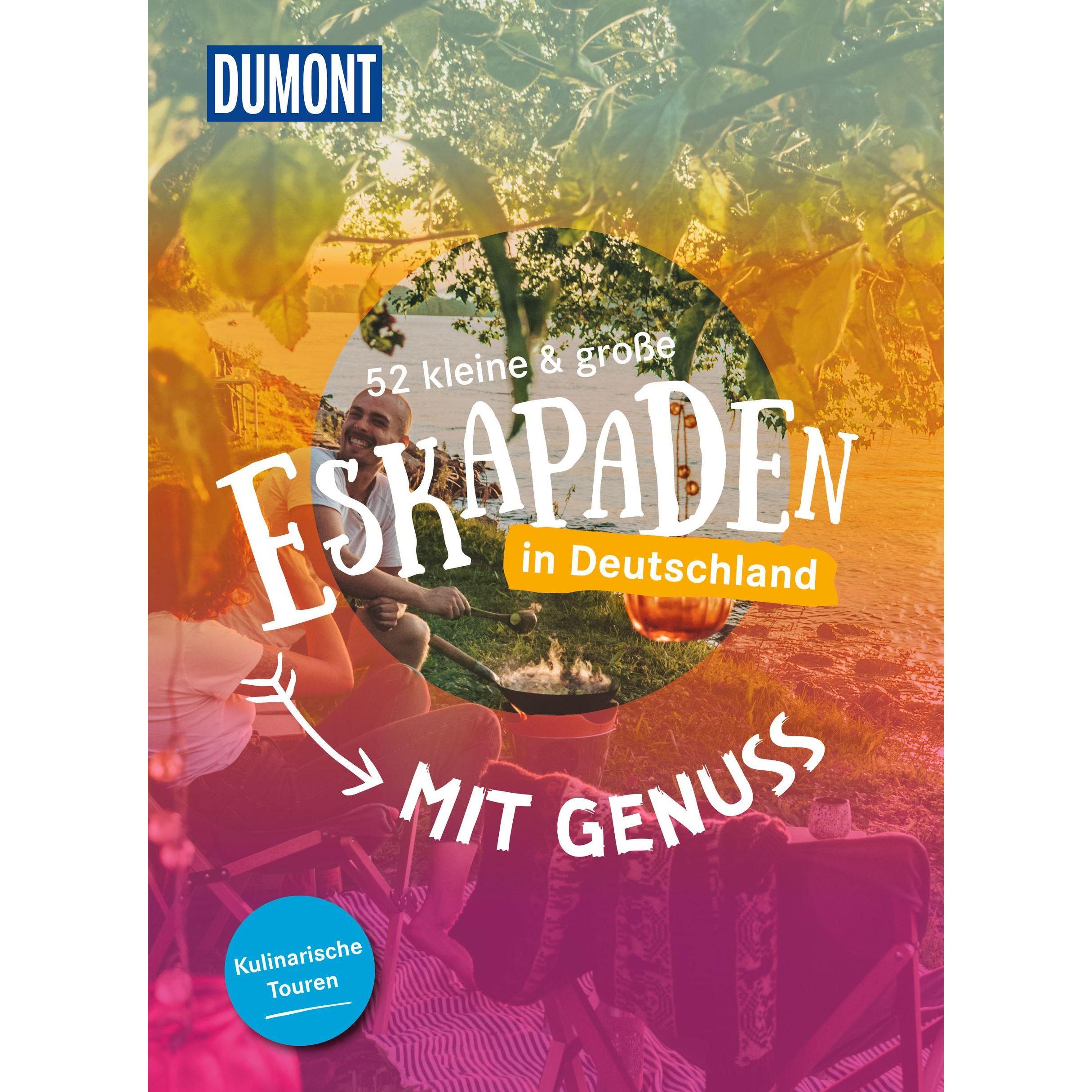 52 kleine & grosse Eskapaden in Deutschland - Mit Genuss, Ratgeber von Elke Weiler, Barbara Riedel, Rebecca Schirge, Jes...