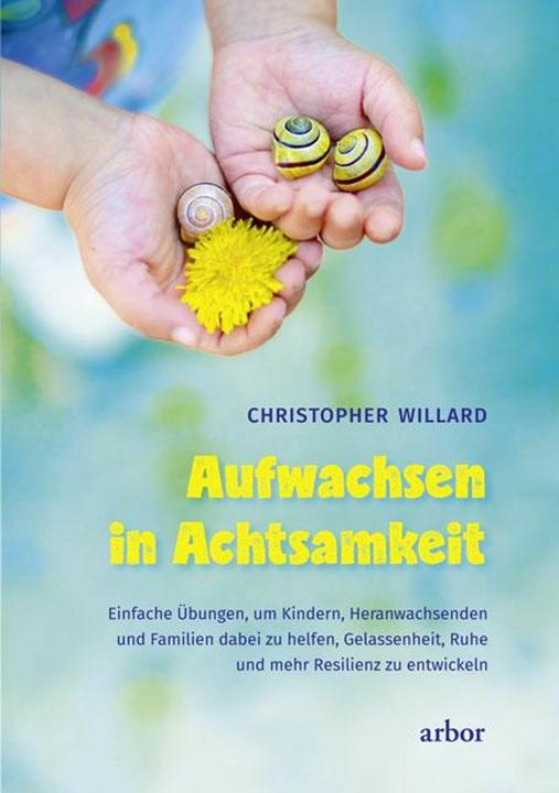 Produktbild Aufwachsen in Achtsamkeit (Deutsch, Christopher Willard, 2016)
