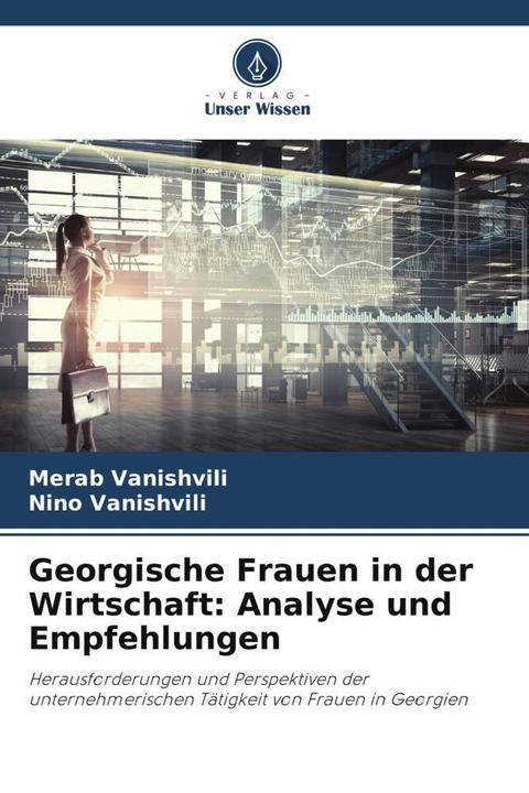 Produktbild Georgische Frauen in der Wirtschaft: Analyse und Empfehlungen (Deutsch, Merab Vanishvili, Nino Vanishvili, 2023)