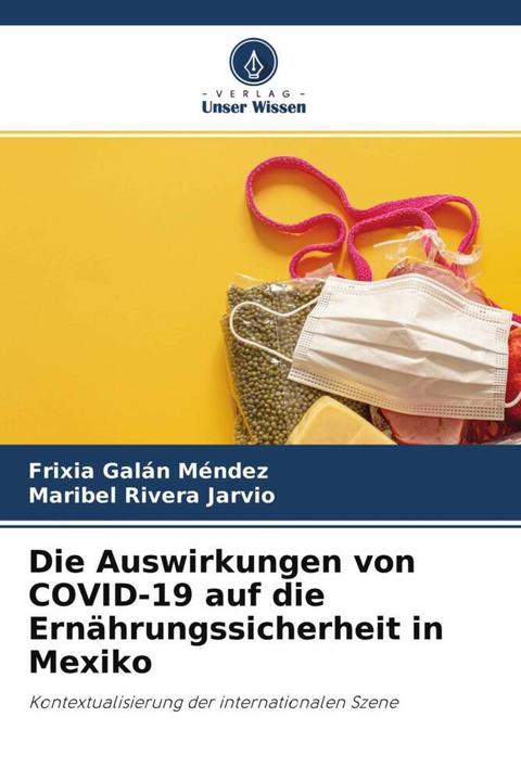 Produktbild Die Auswirkungen von COVID-19 auf die Ernährungssicherheit in Mexiko (Frixia Galán Méndez, Maribel Rivera Jarvio, 2022)