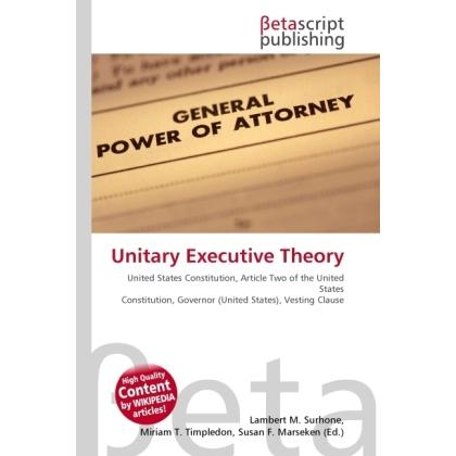Unitary Executive Theory, Fachbücher von Susan F. Marseken, Lambert M. Surhone, Miriam T. Timpledon