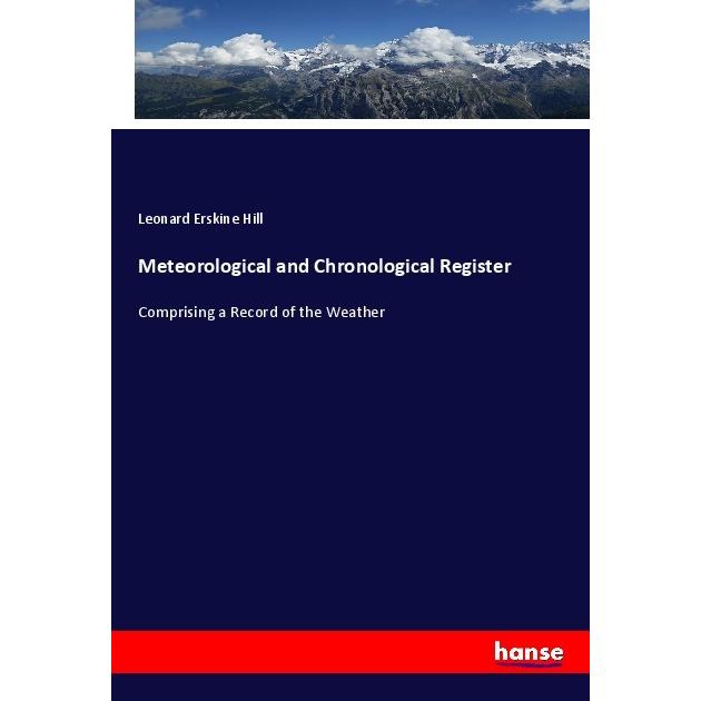 Meteorological and Chronological Register, Fachbücher von Leonard Erskine Hill