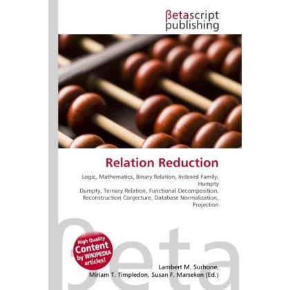 Thumbnail - Relation Reduction, Fachbücher von Lambert M. Surhone, Miriam T. Timpledon, Susan F. Marseken