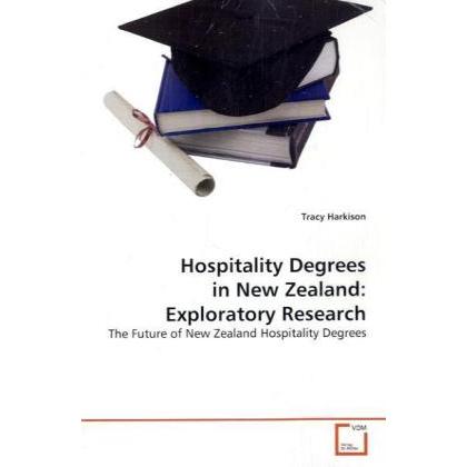 Hospitality Degrees in New Zealand: Exploratory Research, Fachbücher von Tracy Harkison