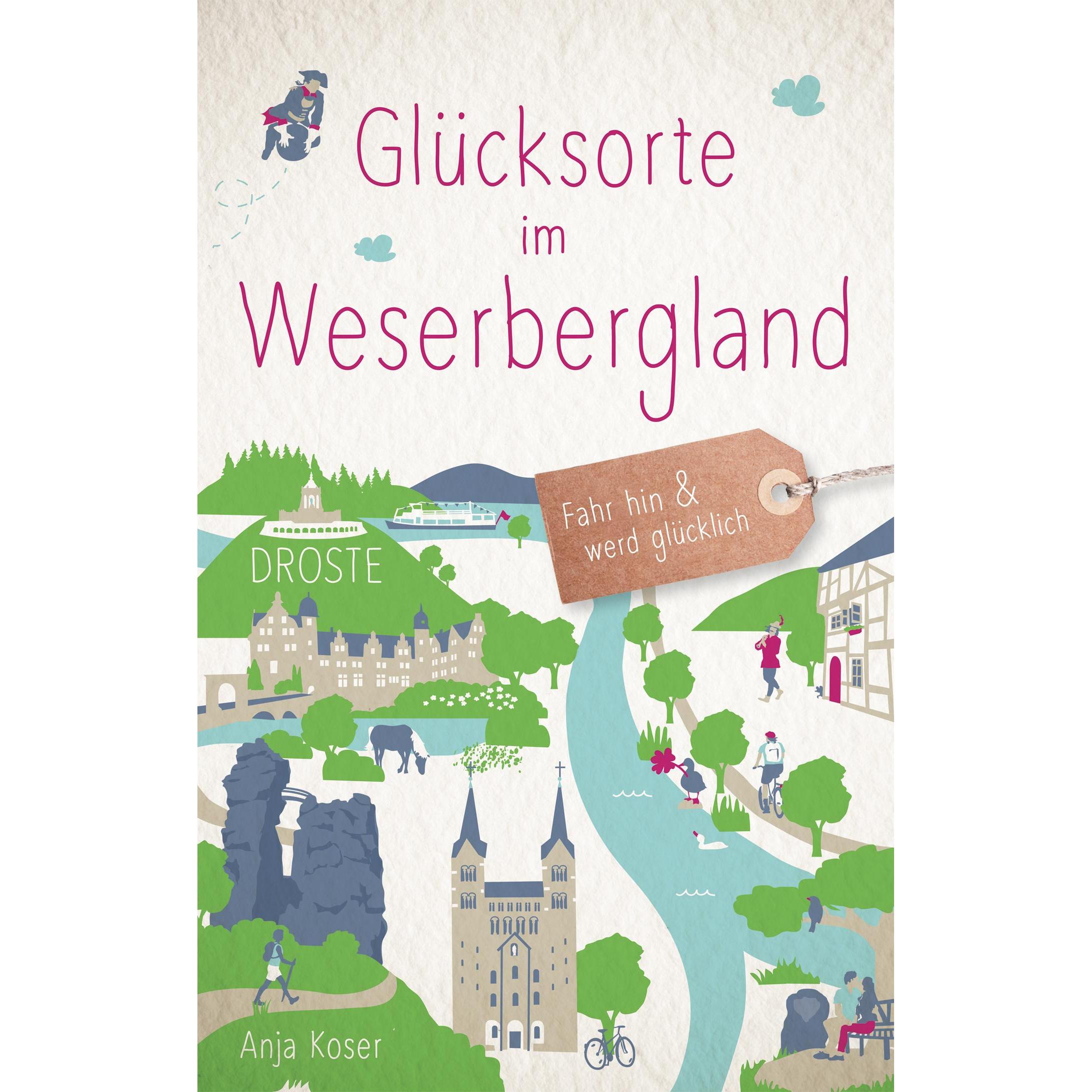 Glücksorte im Weserbergland, Ratgeber von Anja Koser