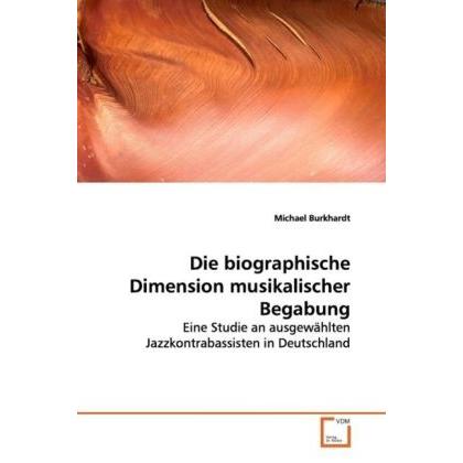 Die biographische Dimension musikalischer Begabung, Fachbücher von Michael Burkhardt