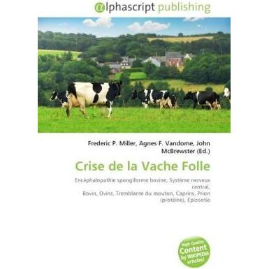 Crise de la Vache Folle, Fachbücher von Agnes F. Vandome, Frederic P. Miller, John McBrewster