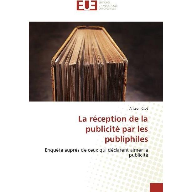 La réception de la publicité par les publiphiles, Fachbücher von Alisson Clot
