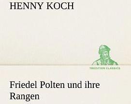 Produktbild Friedel Polten und ihre Rangen (Henny Koch, 2012)