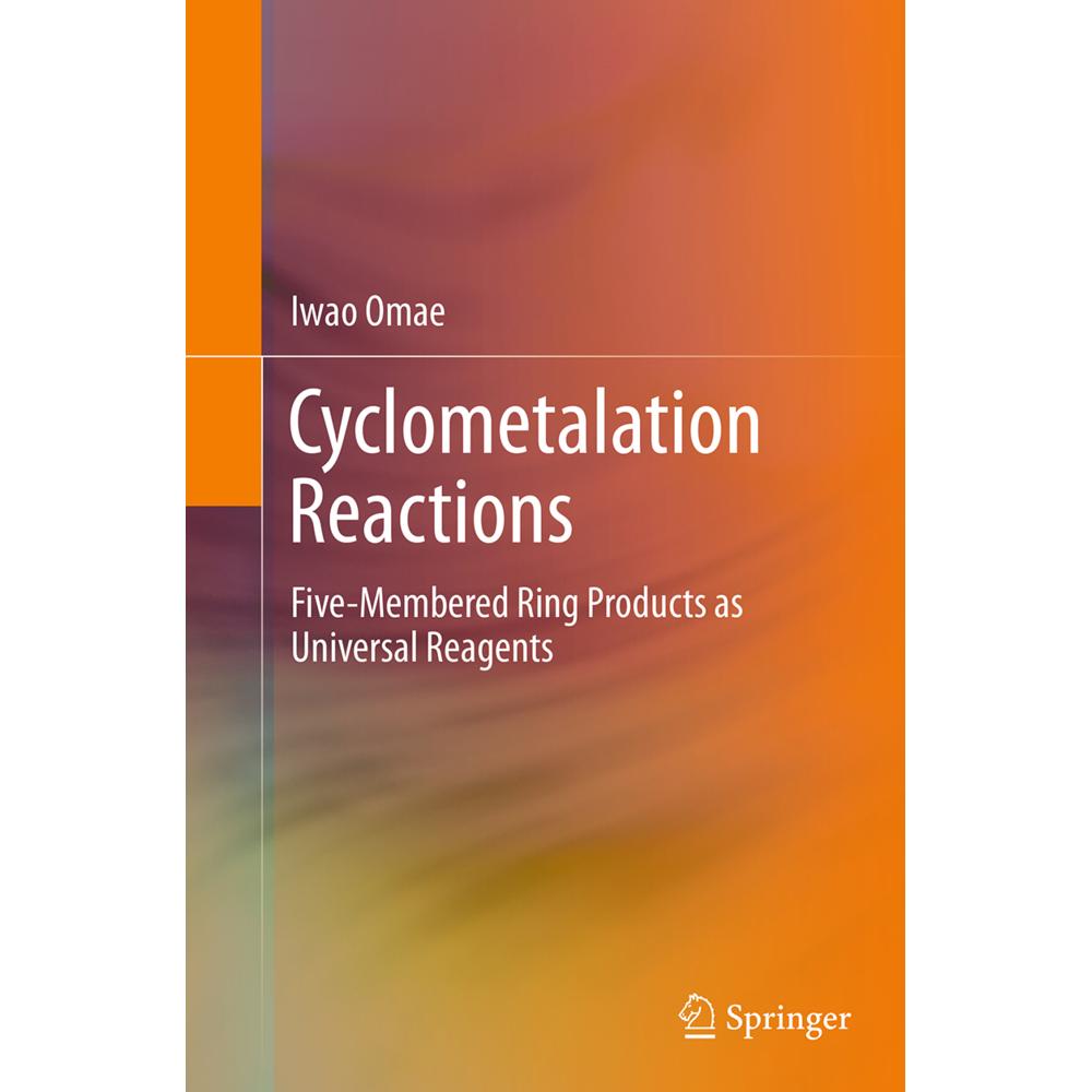 Cyclometalation Reactions, Fachbücher von Iwao Omae