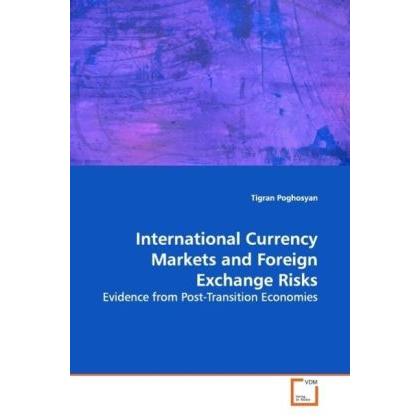 International Currency Markets and Foreign Exchange Risks, Fachbücher von Tigran Poghosyan