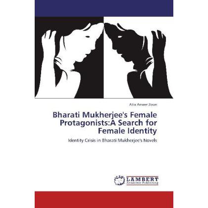 Bharati Mukherjee's Female Protagonists:A Search for Female Identity, Fachbücher