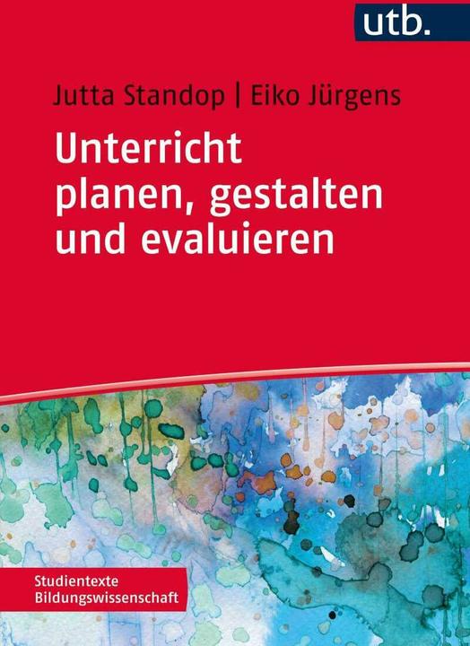 Produktbild Unterricht planen, gestalten und evaluieren (Deutsch, Eiko Jürgens, Jutta Standop, 2015)