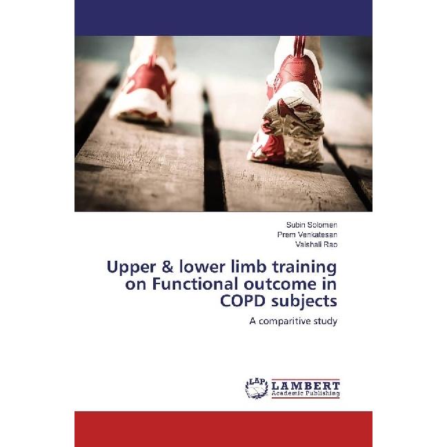 Upper & lower limb training on Functional outcome in COPD subjects, Fachbücher von Vaishali Rao, Prem Venkatesan, Subin ...