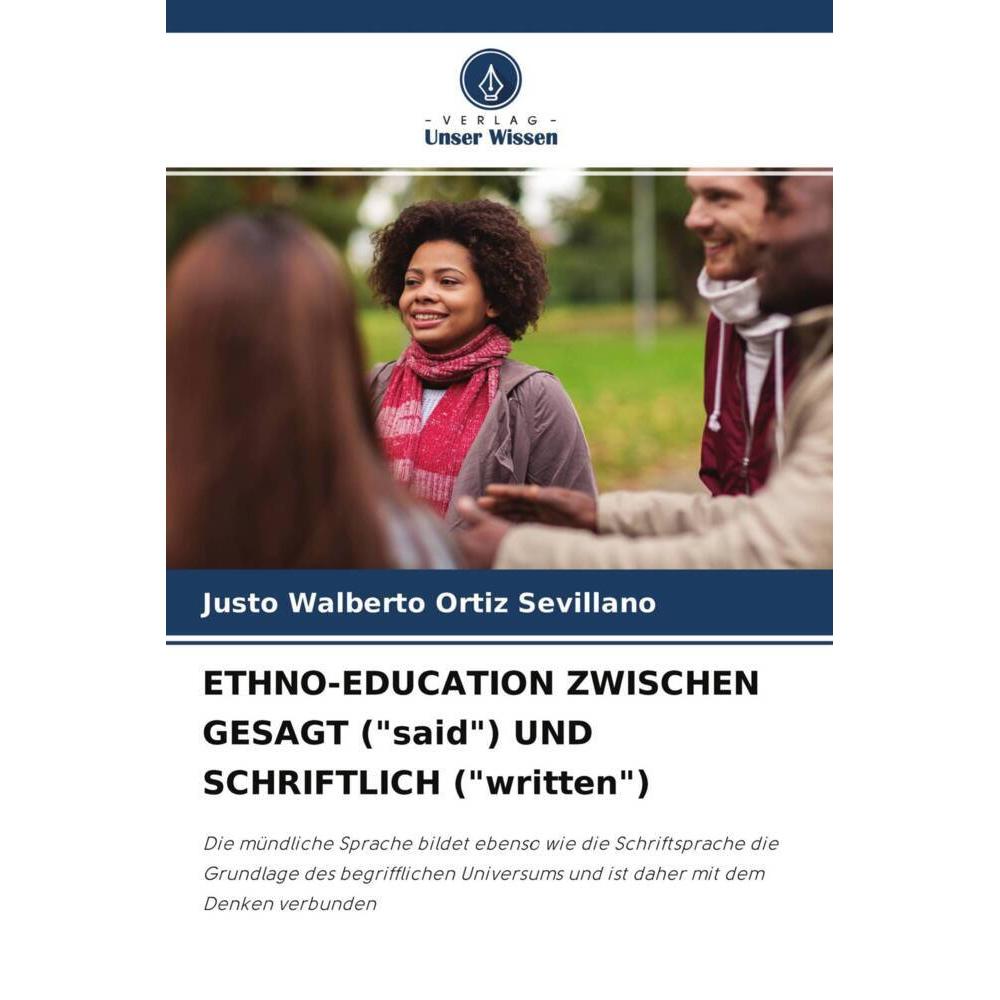 ETHNO-EDUCATION ZWISCHEN GESAGT ('said') UND SCHRIFTLICH ('written'), Fachbücher von Justo Walberto Ortiz Sevillano