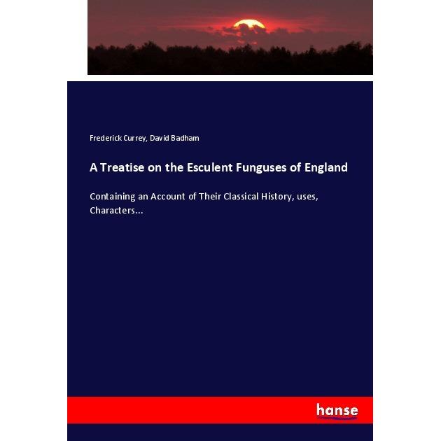 A Treatise on the Esculent Funguses of England, Fachbücher von Frederick Currey, David Badham