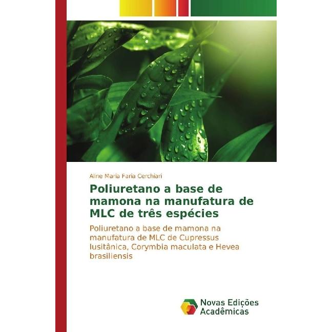 Poliuretano a base de mamona na manufatura de MLC de três espécies, Fachbücher von Aline Maria Faria Cerchiari