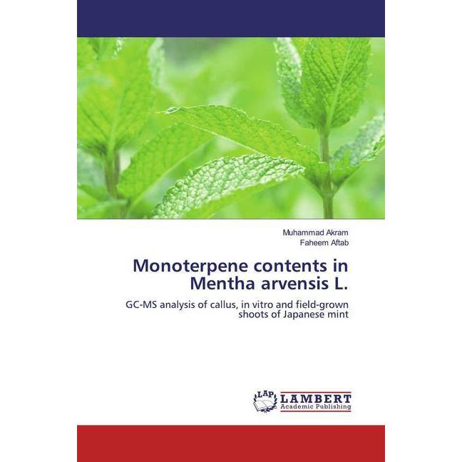 Monoterpene contents in Mentha arvensis L., Fachbücher von Muhammad Akram, Faheem Aftab