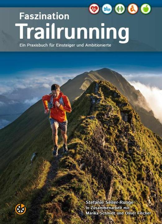 Produktbild Faszination Trailrunning (Deutsch, Marika Schmidt, Oliver Fischer, Stefanie Seiler-Runge, 2015)