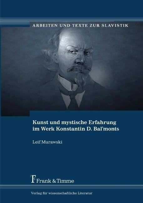 Produktbild Kunst und mystische Erfahrung im Werk Konstantin D. Bal'monts (Deutsch, Leif Murawski, 2018)