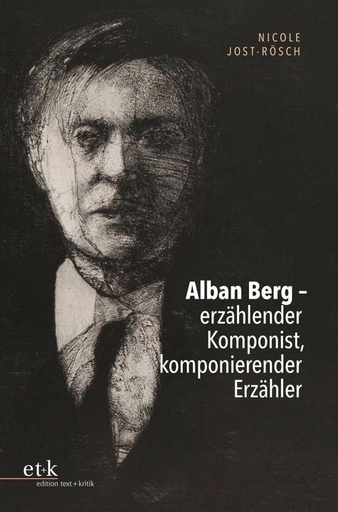 Alban Berg - erzählender Komponist, komponierender Erzähler (Deutsch, Nicole Jost-Rösch, 2023)