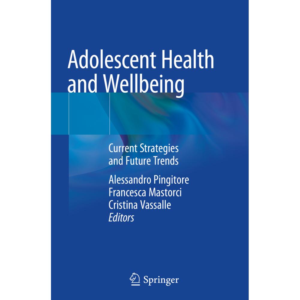 Adolescent Health and Wellbeing, Fachbücher von Alessandro Pingitore, Francesca Mastorci, Cristina Vassalle