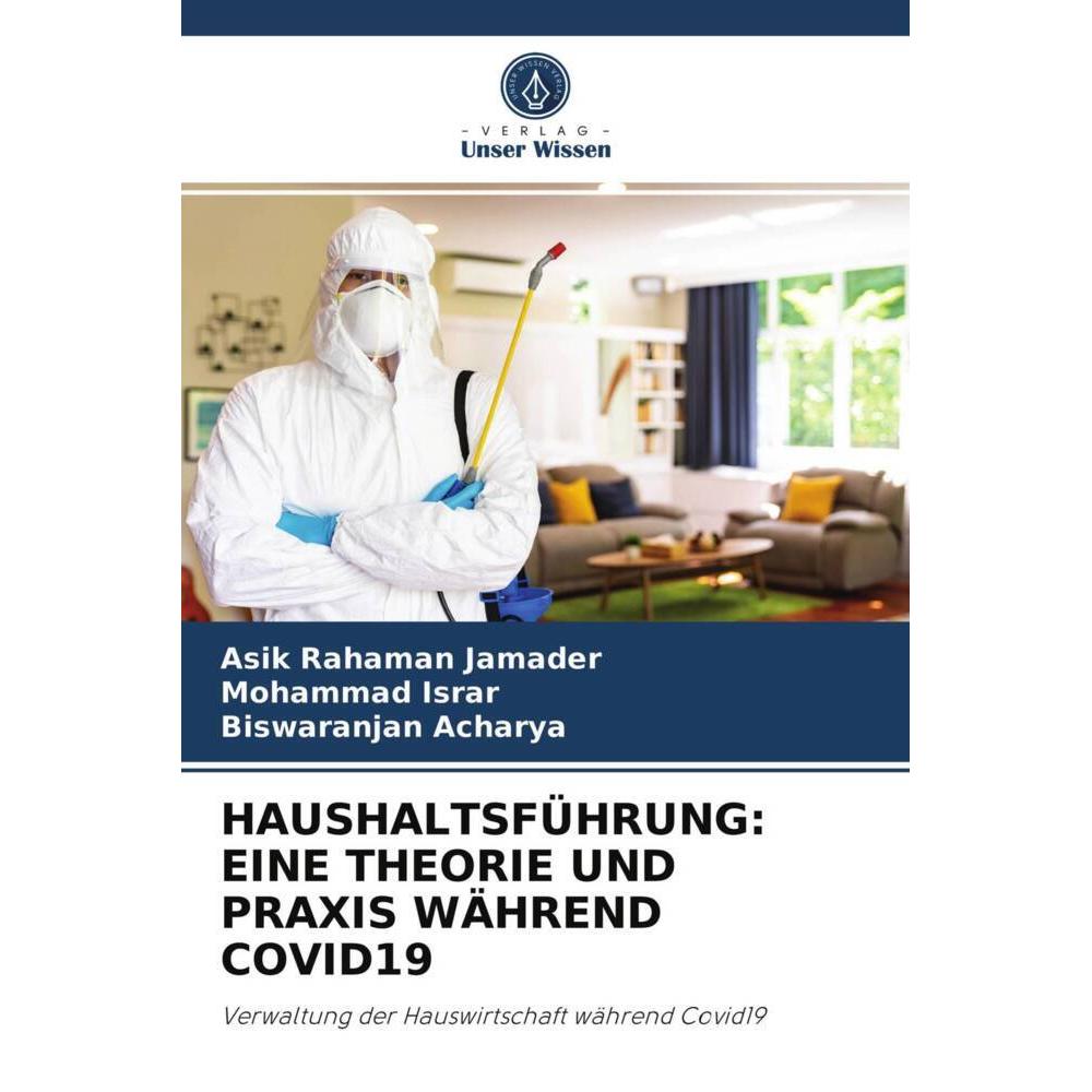 Haushaltsführung: Eine Theorie Und Praxis Während Covid19, Fachbücher von Mohammad Israr, Biswaranjan Acharya, Asik Raha...
