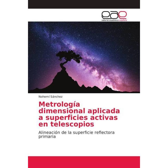 Metrología dimensional aplicada a superficies activas en telescopios, Fachbücher von Nohemí Sánchez